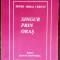 PETRE MIHAI CERNAT: SINGUR PRIN ORAS(1996/prez.NICOLAE IOANA/CLEOPATRA LORINTIU)
