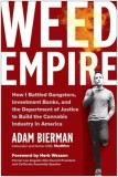 Weed Empire: How I Battled Gangsters, Investment Banks, and the Department of Justice to Create the Cannabis Industry in America