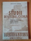 STUDII DE ISTORIE SOCIALA.VECHIMEA RUMANIEI IN TARA ROMANEASCA SI LEGATURA LUI MIHAI VITEAZUL.DESPRE RUMANI.DESPRE BOIERI de CONSTANTIN GIURESCU 1943