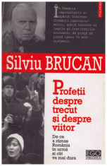 Silviu Brucan - Profetii despre trecut si despre viitor - 129365 foto