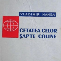 Vladimir Hanga - Cetatea celor sapte coline