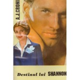 A.J.Cronin - Destinul lui Shannon - 128388