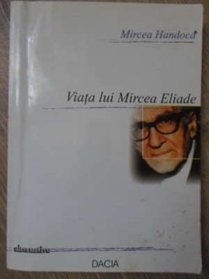 VIATA LUI MIRCEA ELIADE-MIRCEA HANDOCA-265188 foto