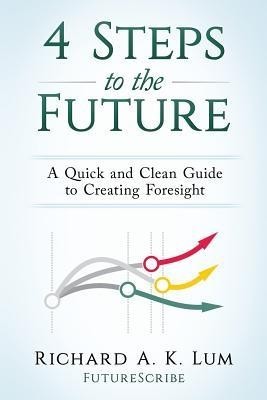 4 Steps to the Future: A Quick and Clean Guide to Creating Foresight foto