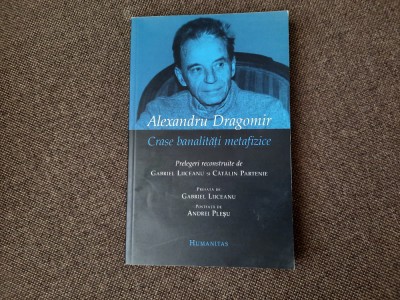 CRASE BANALITATI METAFIZICE - Alexandru Dragomir foto