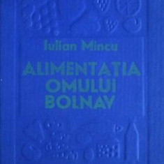 Iulian Mincu - Alimentatia omului bolnav. Dietoterapia