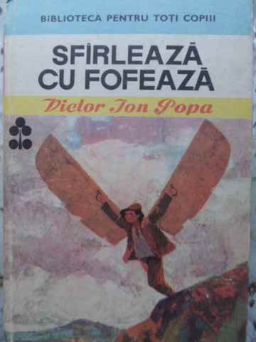 SFIRLEAZA CU FOFEAZA-VICTOR ION POPA