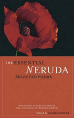 The Essential Neruda: Selected Poems, Paperback/Pablo Neruda foto
