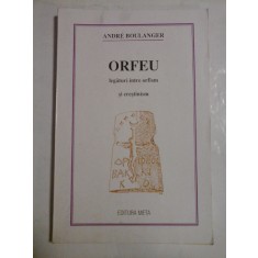 ORFEU legaturi intre orfism si crestinism - ANDRE BOULANGER