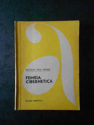 NICOLAE PAUL MIHAIL - FEMEIA CIBERNETICA foto