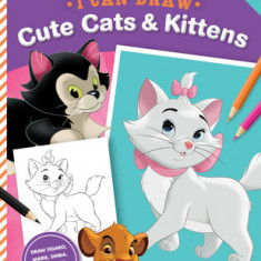 I Can Draw Disney: Cute Cats & Kittens: Draw Figaro, Marie, Simba, and Other Disney Cats!