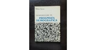 INTRODUCERE IN PROGNOZA DEMOGRAFICA - MIHAI TARCA foto