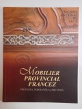 MOBILIER PROVINCIAL FRANCEZ , PROVENIENTA , NORMANDIA SI BRETANIA 2007