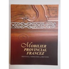 MOBILIER PROVINCIAL FRANCEZ , PROVENIENTA , NORMANDIA SI BRETANIA 2007