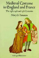 Medieval Costume in England and France: The 13th, 14th and 15th Centuries