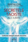 Secretele taoiste ale iubirii. Cultivarea energiei sexuale masculine - Prestige