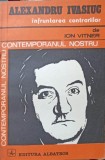 ALEXANDRU IVASIUC, INFRUNTAREA CONTRARIILOR-ION VITNER-243223