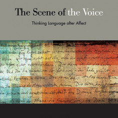 The Scene of the Voice: Thinking Language After Affect