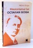 MESIANISMUL LUI OCTAVIAN GOGA de MIRCEA GOGA , 2008