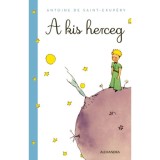 A kis herceg - (K&uuml;l&ouml;nleges kiad&aacute;s) - Antoine de Saint-Exup&eacute;ry