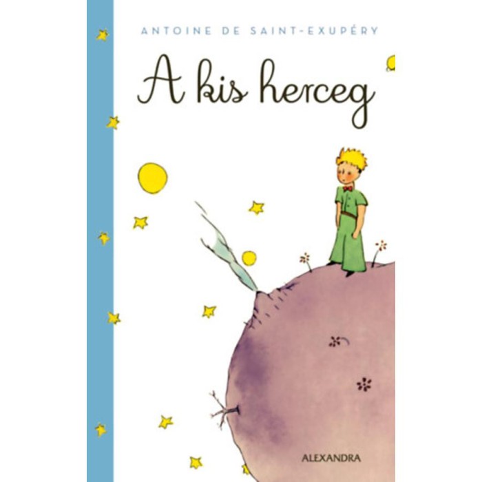 A kis herceg - (K&uuml;l&ouml;nleges kiad&aacute;s) - Antoine de Saint-Exup&eacute;ry