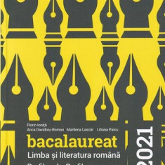 Bacalaureat 2021. Limba și literatura română. Profil Real. Profil Uman - Paperback brosat - Anca Davidoiu-Roman, Florin Ioniţă, Liliana Paicu, Marilen
