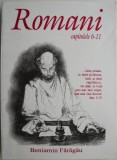 Cumpara ieftin Romani (Capitolele 6-11) - Beniamin Faragau - Carte Crestinism