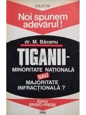 M. Băcanu - Țiganii - minoritate națională sau majoritate infracțională? (editia 1996) foto