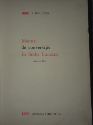 Manual De Conversatie In Limba Franceza - I. Niculita, editia a II-a, 1969, 718p foto