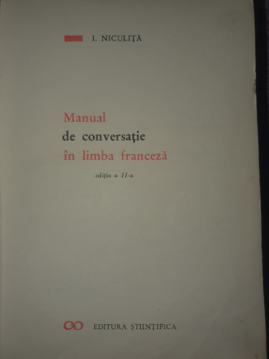 Manual De Conversatie In Limba Franceza - I. Niculita, editia a II-a, 1969, 718p