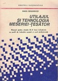 Utilajul Si Tehnologia Meseriei Tesator - Maria Benjaminof