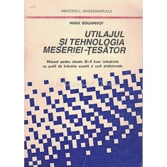 Utilajul Si Tehnologia Meseriei Tesator - Maria Benjaminof