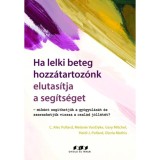 Ha lelki beteg hozz&aacute;tartoz&oacute;nk elutas&iacute;tja a seg&iacute;ts&eacute;get - Mik&eacute;nt seg&iacute;thetj&uuml;k a gy&oacute;gyul&aacute;s&aacute;t &eacute;s szerezhetj&uuml;k vissza a csal&aacute;d j&oacute;ll&eacute;t&eacute;t?