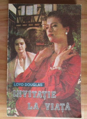 Loyd Douglas - Invitatie la viata