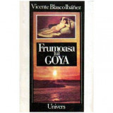 Vicente Blasco Ibanez - Frumoasa lui Goya - 106549