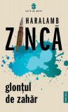 Glonțul de zahăr - Paperback brosat - Haralamb Zincă - Publisol