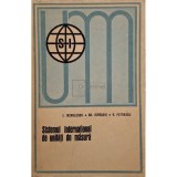 Ion Iscrulescu - Sistemul International de unitati de masura (SI) (Editia: 1970)