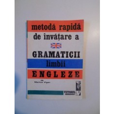 METODA RAPIDA DE INVATARE A GRAMATICII LIMBII ENGLEZE de MONICA VISAN , 1992