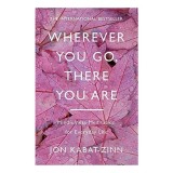 Wherever You Go, There You Are