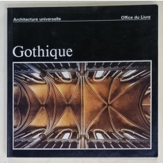 ARCHITECTURE UNIVERSELLE , GOTHIQUE , texte par HANS H. HOFSTATTER , photos par RENE BERSIER , 1964