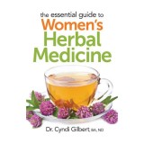 The Essential Guide to Women's Herbal Medicine