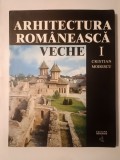 Cristian Moisescu - Arhitectura rom&acirc;nească veche vol. I (2001)
