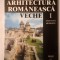 Cristian Moisescu - Arhitectura rom&acirc;nească veche vol. I (2001)