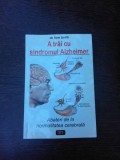 A trai cu sindromul Alzheimer, abateri de la normalitatea cerebrala - Tom Smith