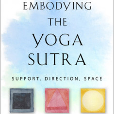 Embodying the Yoga Sutras: Support, Direction, Space
