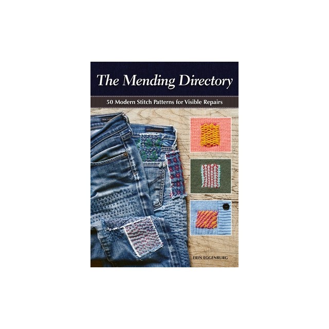 The Mending Directory: 50 Modern Stitch Patterns for Visible Repairs