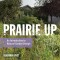 Prairie Up: An Introduction to Natural Garden Design
