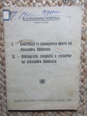 ALEXANDRU IORDAN CONTRIBUTII LA CUNOASTEREA OPEREI LUI ALEXANDRU ODOBESCU BIBLIOGRAFIA COMPLETA A SCRIERILOR LUI ALEXANDRU ODOBESCU AUTOGRAF foto