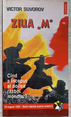 ZIUA &amp;quot;M&amp;quot;. CAND A INCEPUT AL DOILEA RAZBOI MONDIAL?-VICTOR SUVOROV-271294 foto