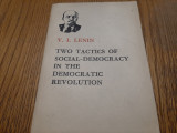TWO TACTICS OF SOCIAL-DEMOCRACY IN THE DEMOCRATIC REVOLUTION - V. I. Lenin -1965, Alta editura